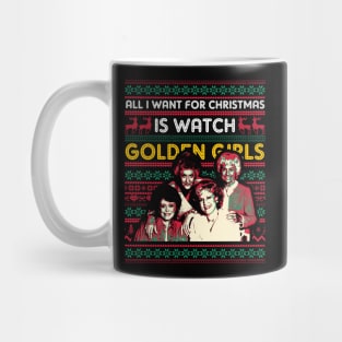 All I Want For Christmas Is Watch Golden Girls Mug